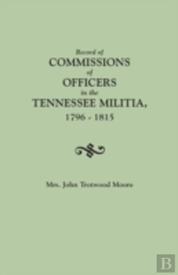 Bertrand.pt - Record Of Commissions Of Officers In The Tennessee Militia, 1796-1815