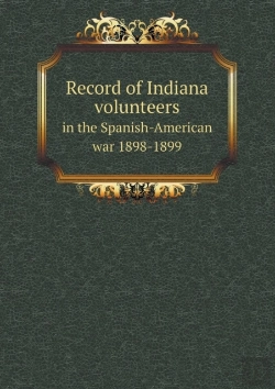 Bertrand.pt - Record Of Indiana Volunteers In The Spanish-American War 1898-1899