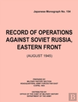 Bertrand.pt - Record Of Operations Against Soviet Russia, Eastern Front (August 1945) (Japanese Monograph, No. 154)