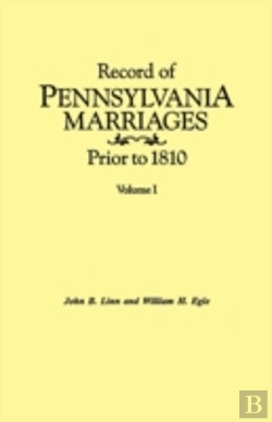 Bertrand.pt - Record Of Pennsylvania Marriages Prior To 1810. In Two Volumes. Volume I