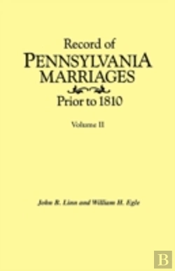Bertrand.pt - Record Of Pennsylvania Marriages Prior To 1810. In Two Volumes. Volume Ii