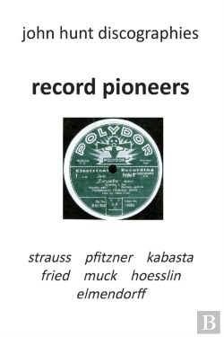 Bertrand.pt - Record Pioneers - Richard Strauss, Hans Pfitzner, Oskar Fried, Oswald Kabasta, Karl Muck, Franz Von Hoesslin, Karl Elmendorff.