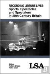 Recording Leisure Lives: Sports, Spectacles And Spectators In 20th Century Britain