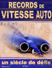 Records De Vitesse Auto, Un Siecle De Defis