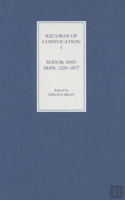 Bertrand.pt - Records Of Convocation I: Sodor And Man, 1229-1877