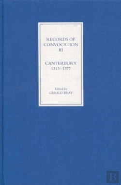 Bertrand.pt - Records Of Convocation Iii: Canterbury, 1313-1377