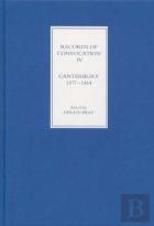 Records Of Convocation Iv: Canterbury, 1377-1414