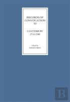 Records Of Convocation Xi: Canterbury, 1714-1760