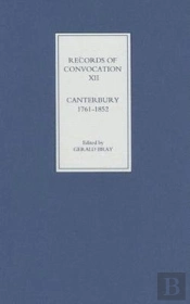 Records Of Convocation Xii: Canterbury, 1761-1852