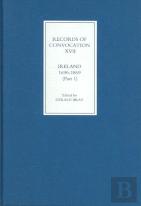 Records Of Convocation Xviii: Ireland, 1690-1869 - Lower House: 1703-13; Both Houses: 1714-1869
