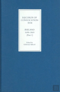 Bertrand.pt - Records Of Convocation Xviii: Ireland, 1690-1869 - Lower House: 1703-13; Both Houses: 1714-1869