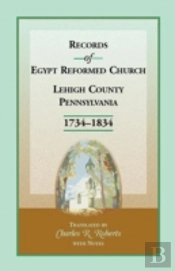 Records Of Egypt Reformed Church, Lehigh County, Pennsylvania, 1734-1834