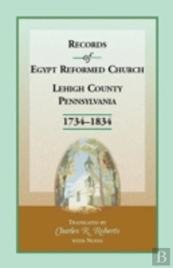 Bertrand.pt - Records Of Egypt Reformed Church, Lehigh County, Pennsylvania, 1734-1834