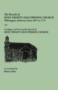 Records Of Holy Trinity (Old Swedes) Church And Catalogue And Errata Of The Records Of Holy
