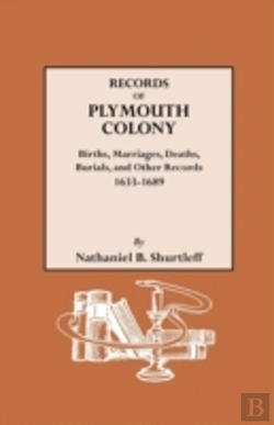Bertrand.pt - Records Of Plymouth Colony : Births, Marriages, Deaths, Burials And Other