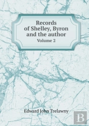 Records Of Shelley, Byron And The Author Volume 2