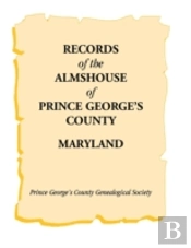 Records Of The Almshouse Of Prince George'S County, Maryland
