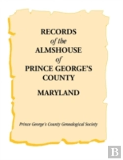 Bertrand.pt - Records Of The Almshouse Of Prince George'S County, Maryland
