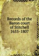 Records Of The Baron Court Of Stitchell 1655-1807