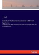 Records Of The Chase And Memoirs Of Celebrated Sportsmen