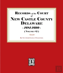 Bertrand.pt - Records Of The Court Of New Castle County, Delaware, 1681-1699. (Volume #2)