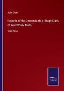 Records Of The Descendants Of Hugh Clark, Of Watertown, Mass
