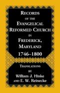 Records Of The Evangelical Reformed Church In Frederick, Maryland 1746-1800