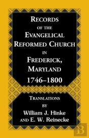 Records Of The Evangelical Reformed Church In Frederick, Maryland 1746-1800