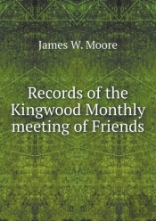 Records Of The Kingwood Monthly Meeting Of Friends