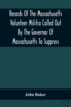 Bertrand.pt - Records Of The Massachusetts Volunteer Militia Called Out By The Governor Of Massachusetts To Suppress A Threatened Invasion During The War Of 1812-14