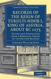Records Of The Reign Of Tukulti-Ninib I, King Of Assyria, About Bc 1275