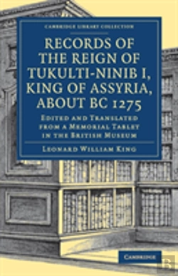 Bertrand.pt - Records Of The Reign Of Tukulti-Ninib I, King Of Assyria, About Bc 1275