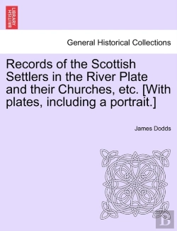 Bertrand.pt - Records Of The Scottish Settlers In The River Plate And Their Churches, Etc. (With Plates, Including A Portrait.)