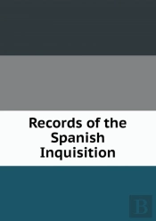 Records Of The Spanish Inquisition