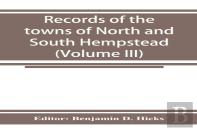Records Of The Towns Of North And South Hempstead, Long Island, New York (Volume Iii)