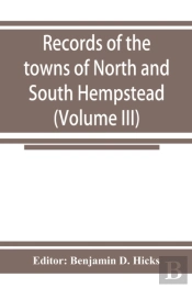 Records Of The Towns Of North And South Hempstead, Long Island, New York (Volume Iii)