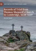 Records Of Trial From Thomas Shepardâ€™S Church In Cambridge, 1638â€“1649