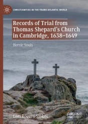 Records Of Trial From Thomas Shepardâ€™S Church In Cambridge, 1638â€“1649