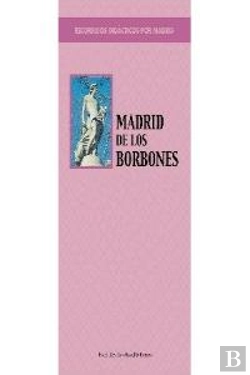 Bertrand.pt - Recorridos Didácticos Por Madrid. Madrid De Los Borbones