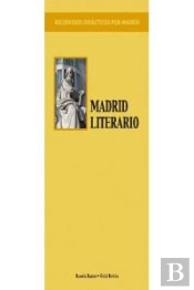Recorridos Didácticos Por Madrid. Madrid Literario