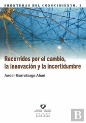 Recorridos Por El Cambio, La Innovación Y La Incertidumbre