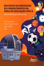 Recortes Da Produção De Conhecimento Na Área De Educação Física: Uma Abordagem Revisionista