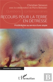 Recours Pour La Terre En Détresse ; Procès-Fiction Au Service D'Une Utopie