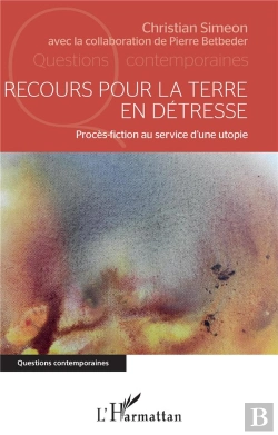 Bertrand.pt - Recours Pour La Terre En Détresse ; Procès-Fiction Au Service D'Une Utopie