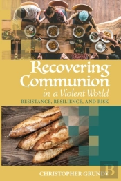 Recovering Communion In A Violent World