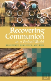 Recovering Communion In A Violent World