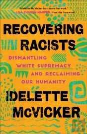 Recovering Racists Â€“ Dismantling White Supremacy And Reclaiming Our Humanity