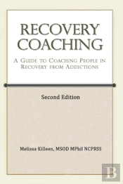Recovery Coaching: A Guide To Coaching P