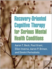 Recovery-Oriented Cognitive Therapy For Serious Mental Health Conditions