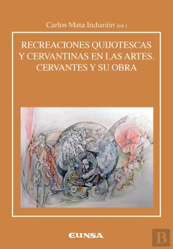 Bertrand.pt - Recreaciones Cervantinas Y Quijotescas En Las Artes. Cervantes Y Su Obra